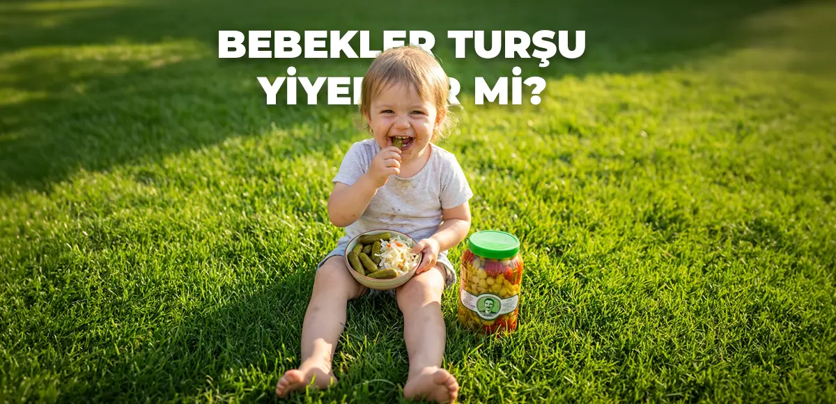 Bebekler ve Emziren Anneler Turşu Yiyebilir Mi?